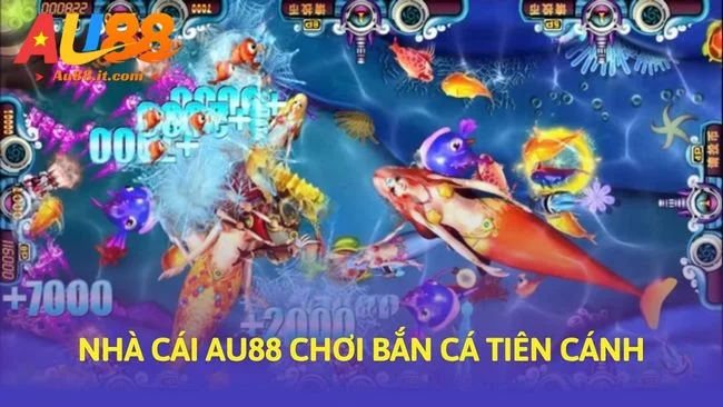 Nhà cái Au88 chơi bắn cá tiên cánh
